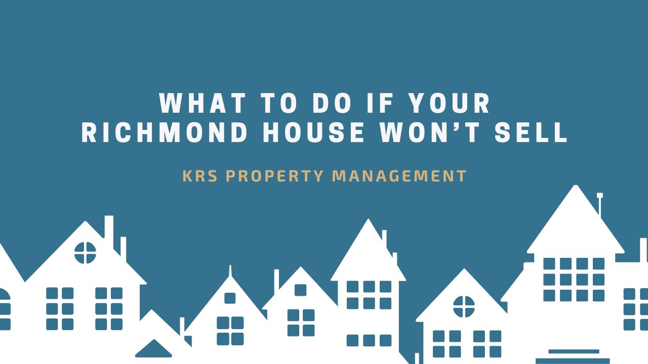 What to Do If Your Richmond House Won’t Sell